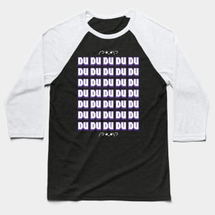 DU DU DU DU DU Baseball T-Shirt